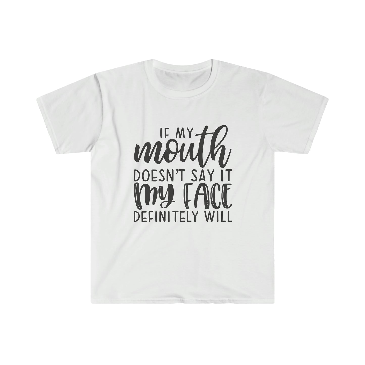 If my Mouth Doesn't Say it soft t-shirt