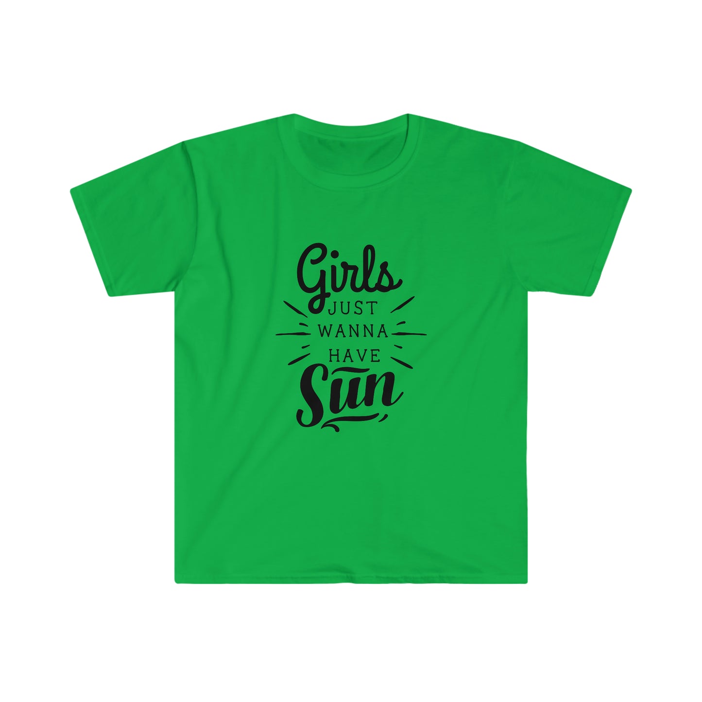 Girls Just Wanna Have Sun soft t-shirt