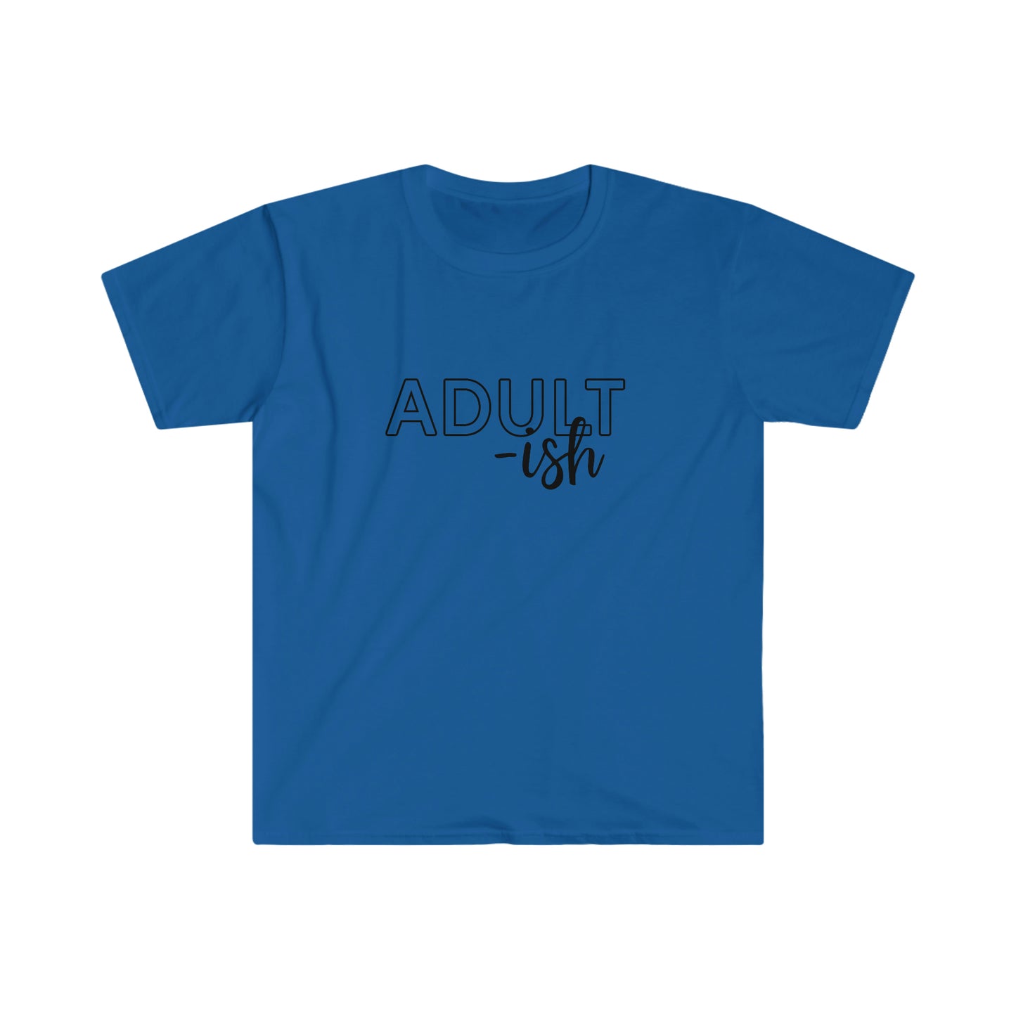 Adultish soft t-shirt