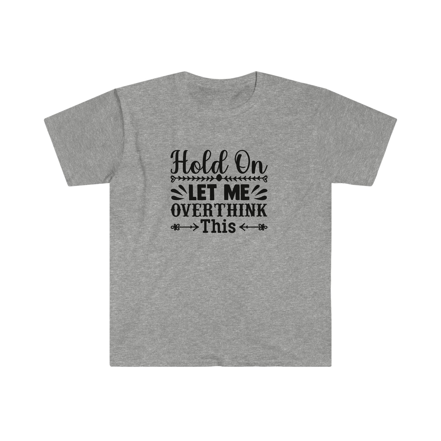 Let Me Overthink This soft t-shirt