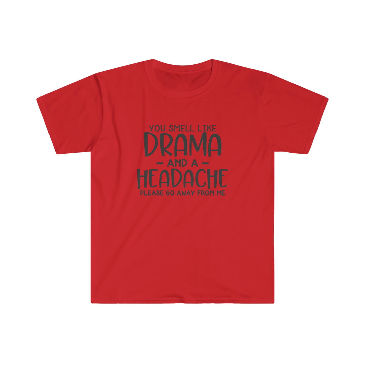 You Smell Like Drama soft t-shirt
