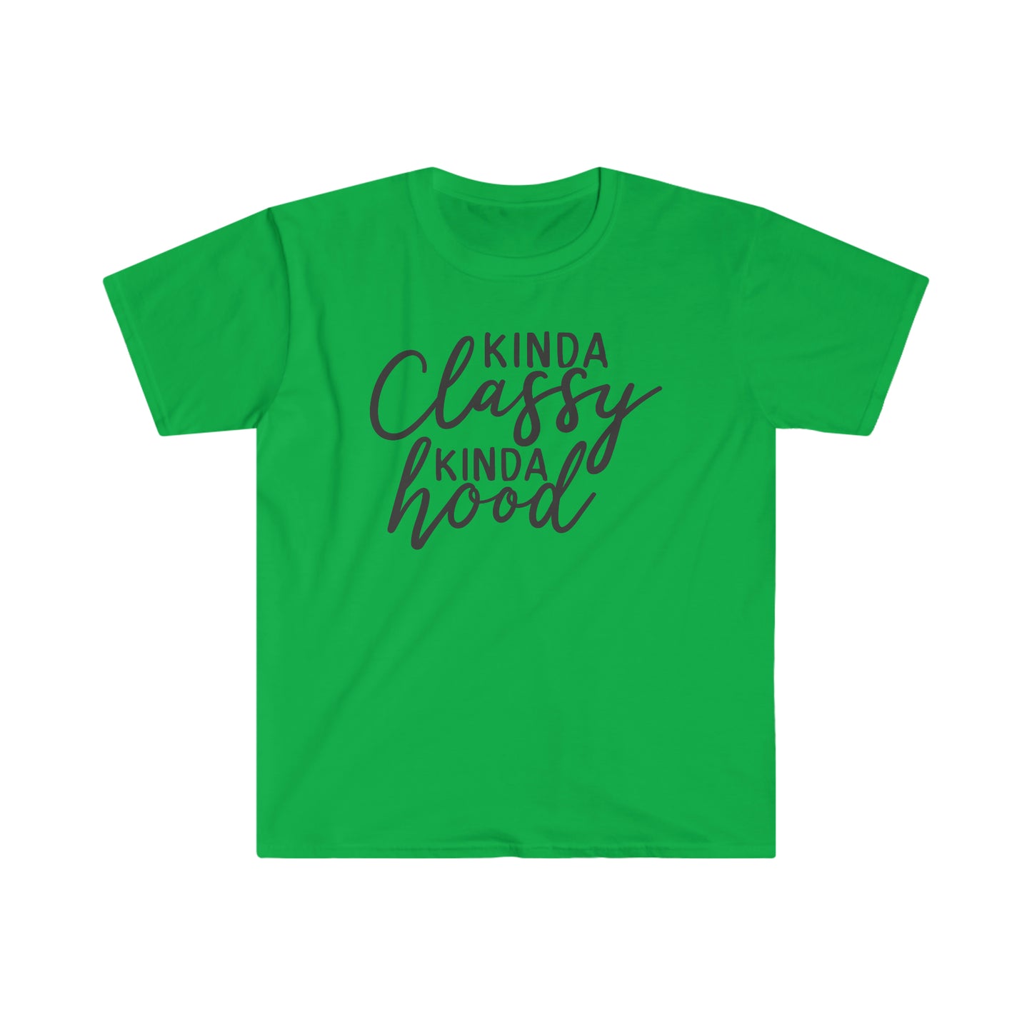 Kinda Classy Kinda Hood soft t-shirt