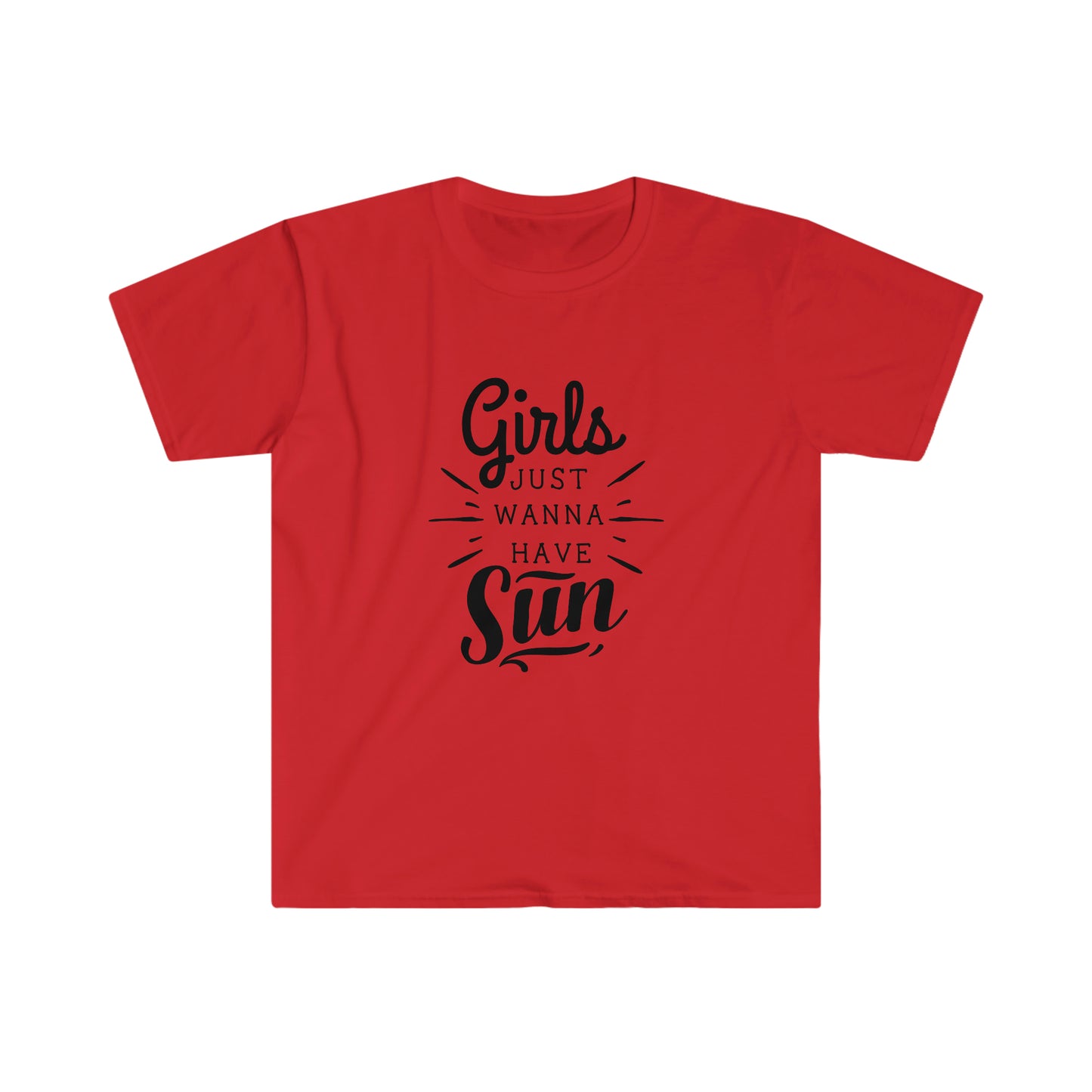 Girls Just Wanna Have Sun soft t-shirt
