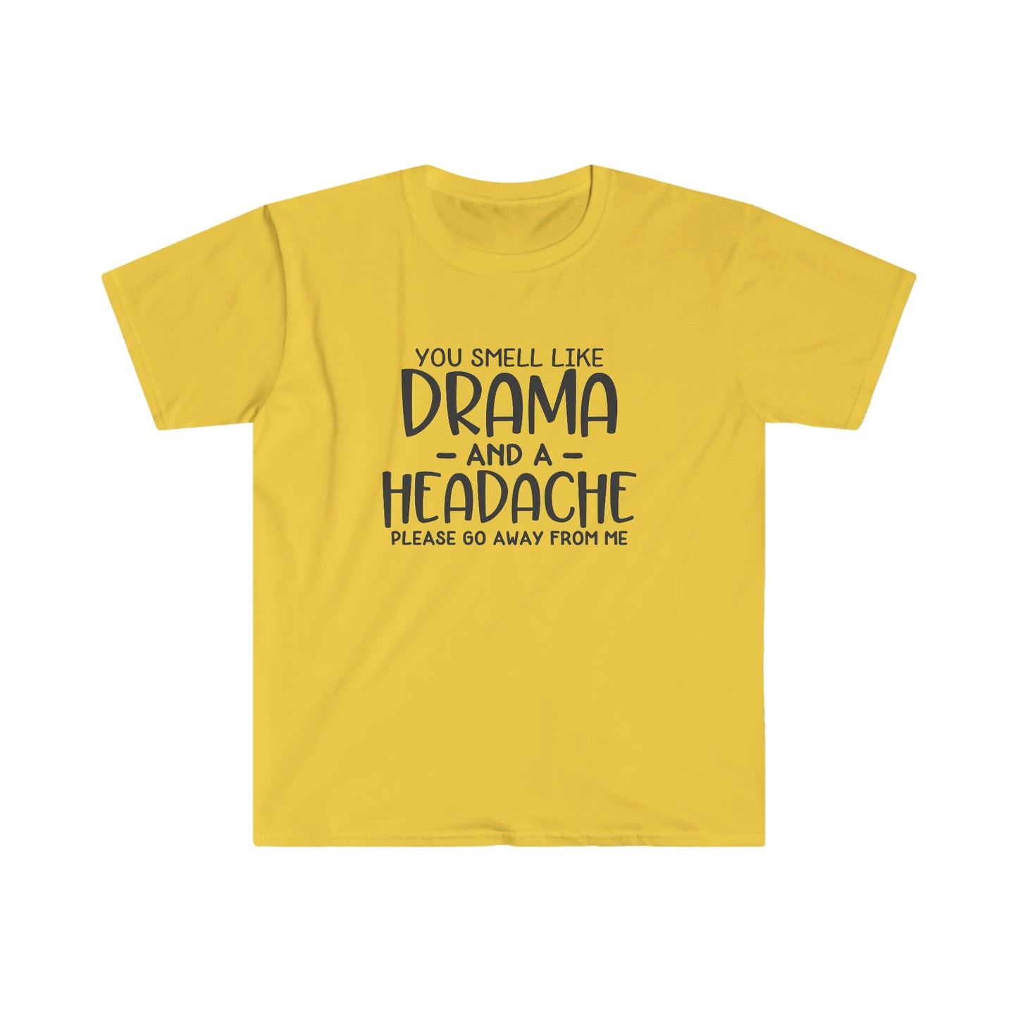 You Smell Like Drama soft t-shirt