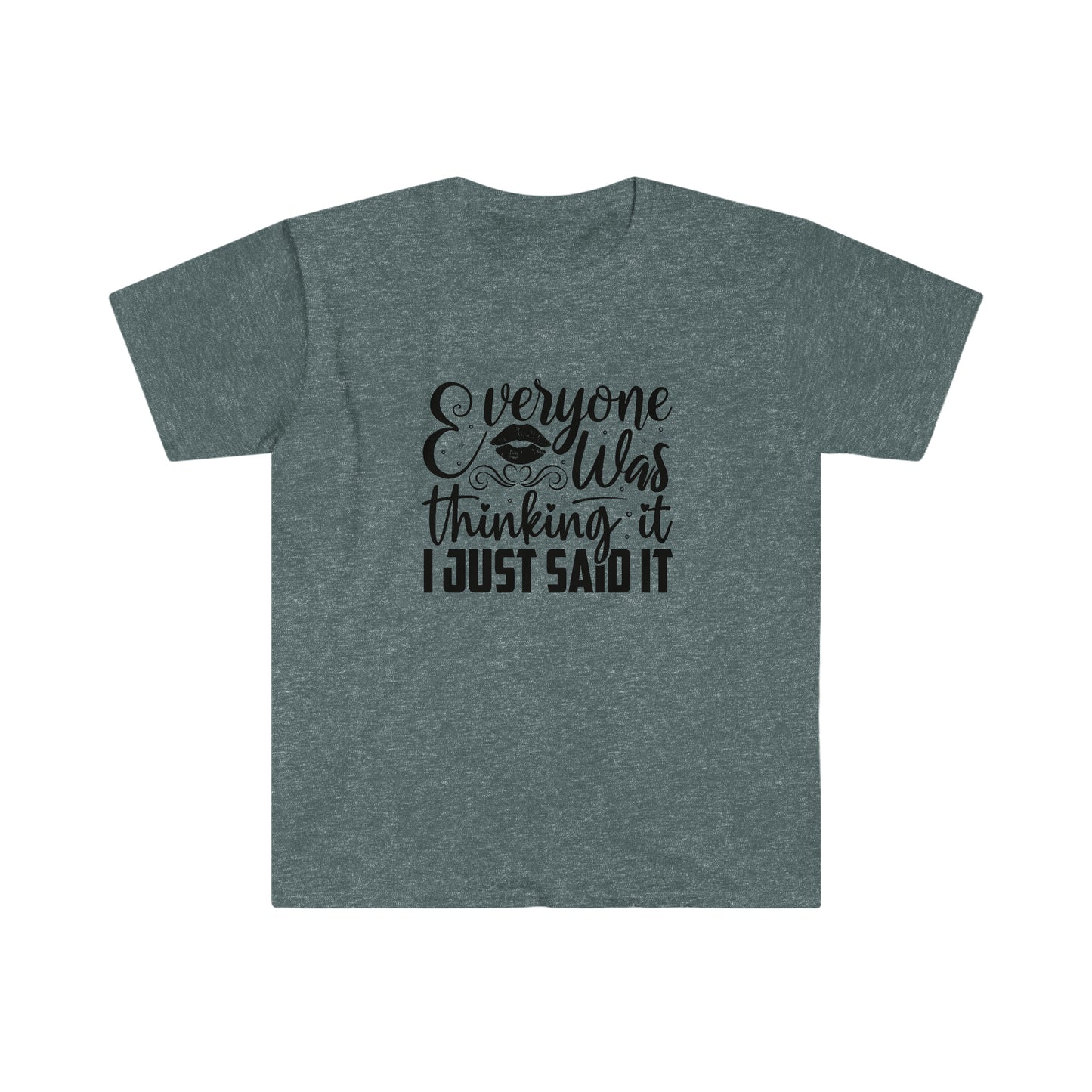 Everyone Was Thinking It soft t-shirt