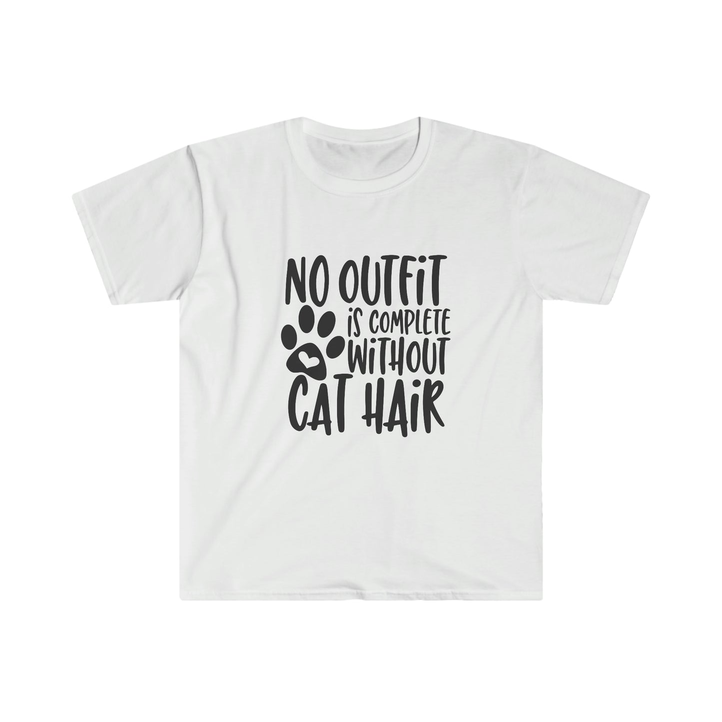 No Outfit is Complete Without Cat Hair soft t-shirt
