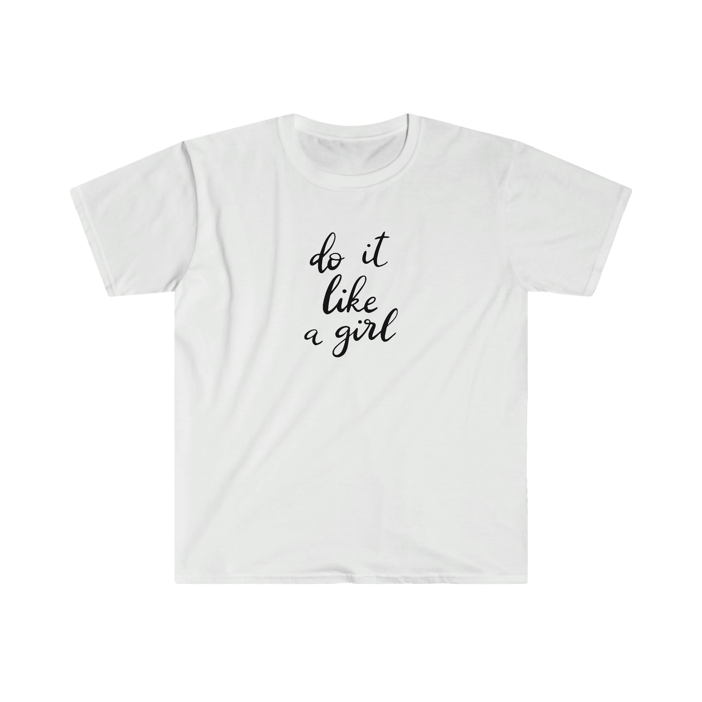 Do it Like a Girl soft t-shirt