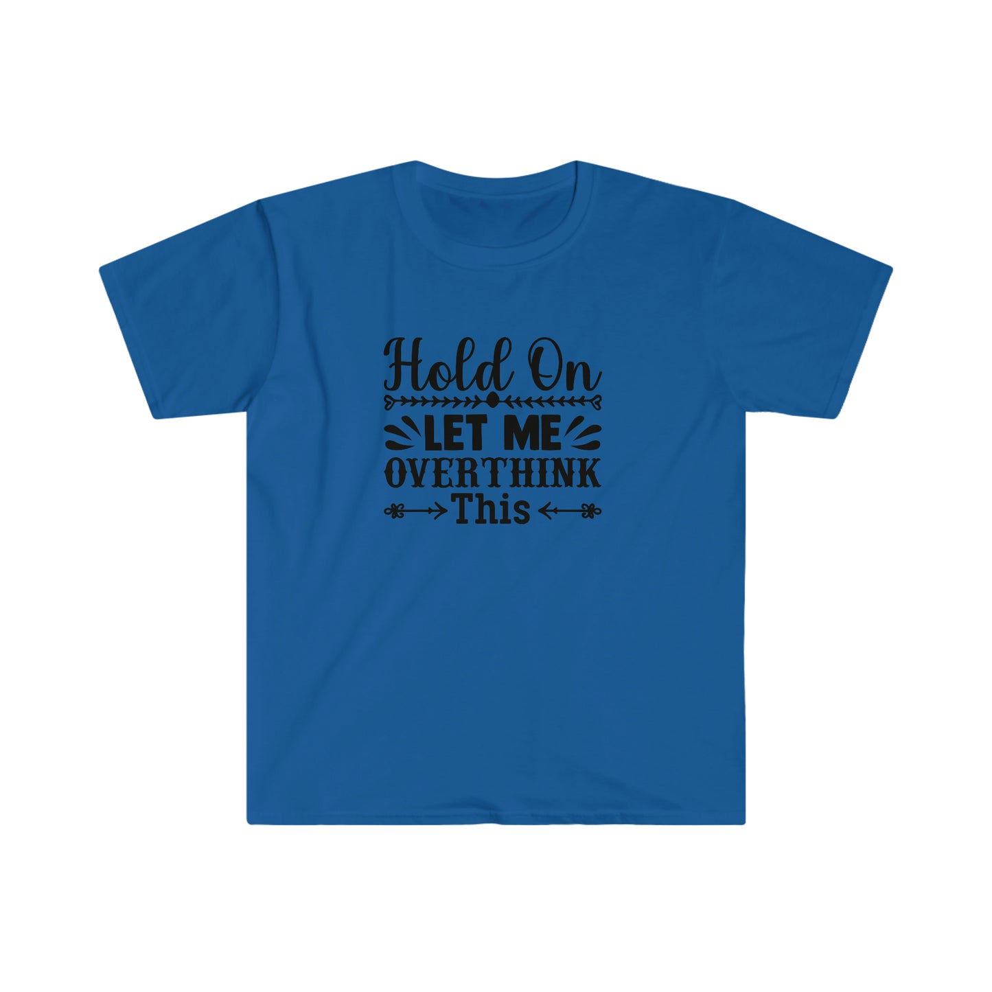 Let Me Overthink This soft t-shirt