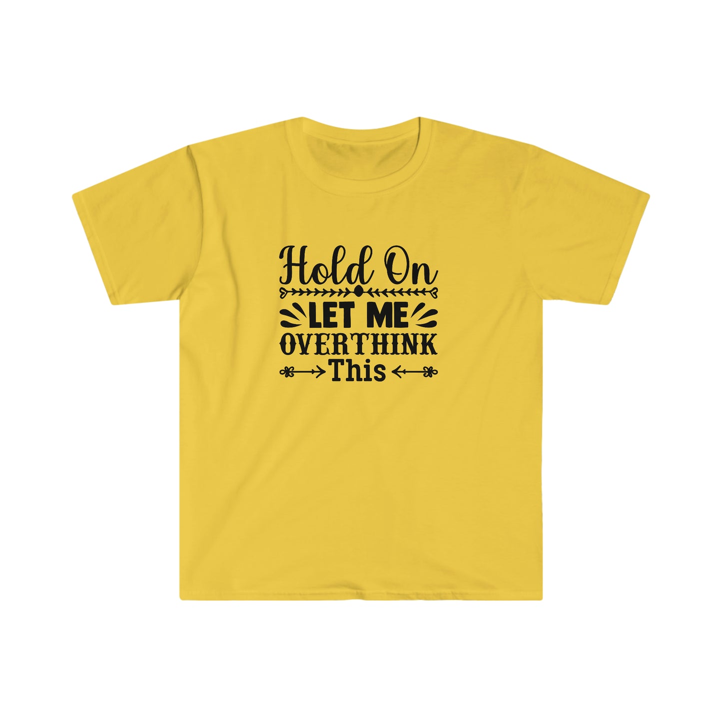 Let Me Overthink This soft t-shirt