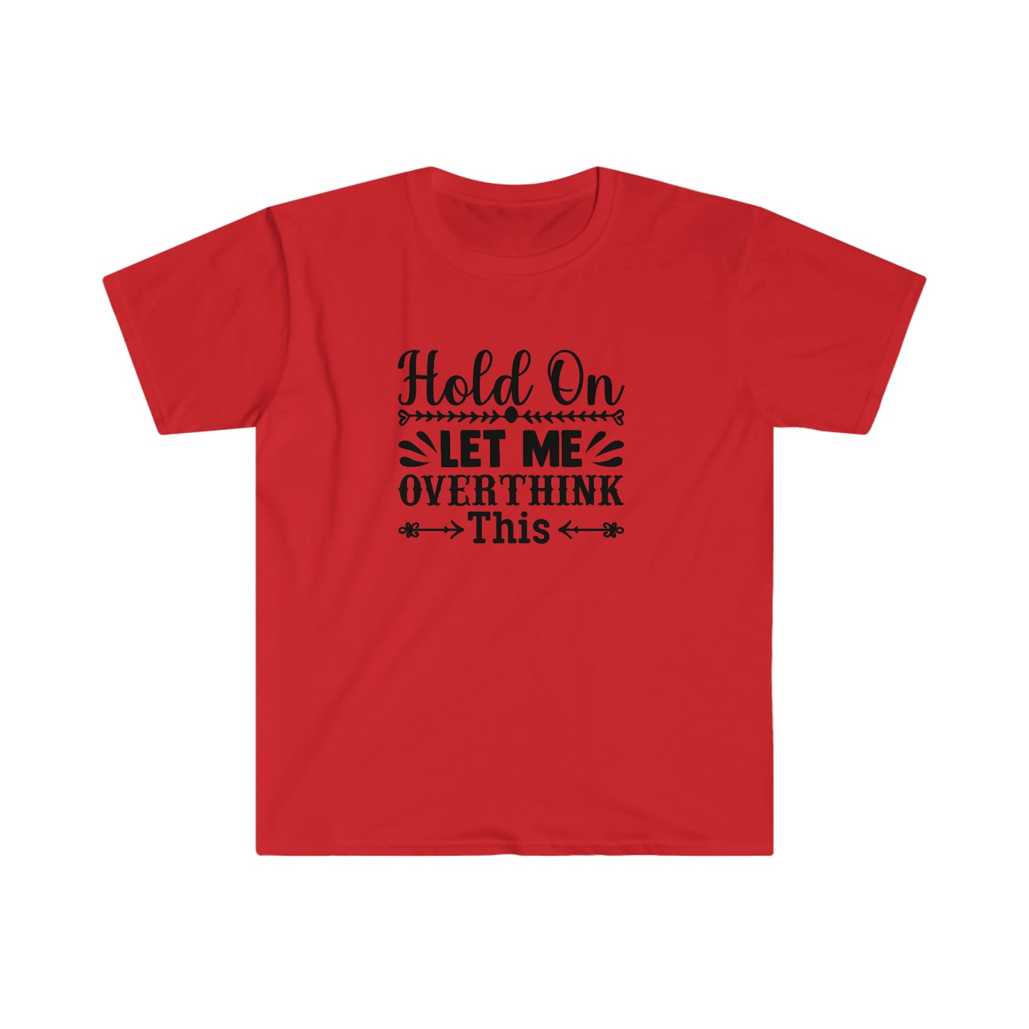 Let Me Overthink This soft t-shirt