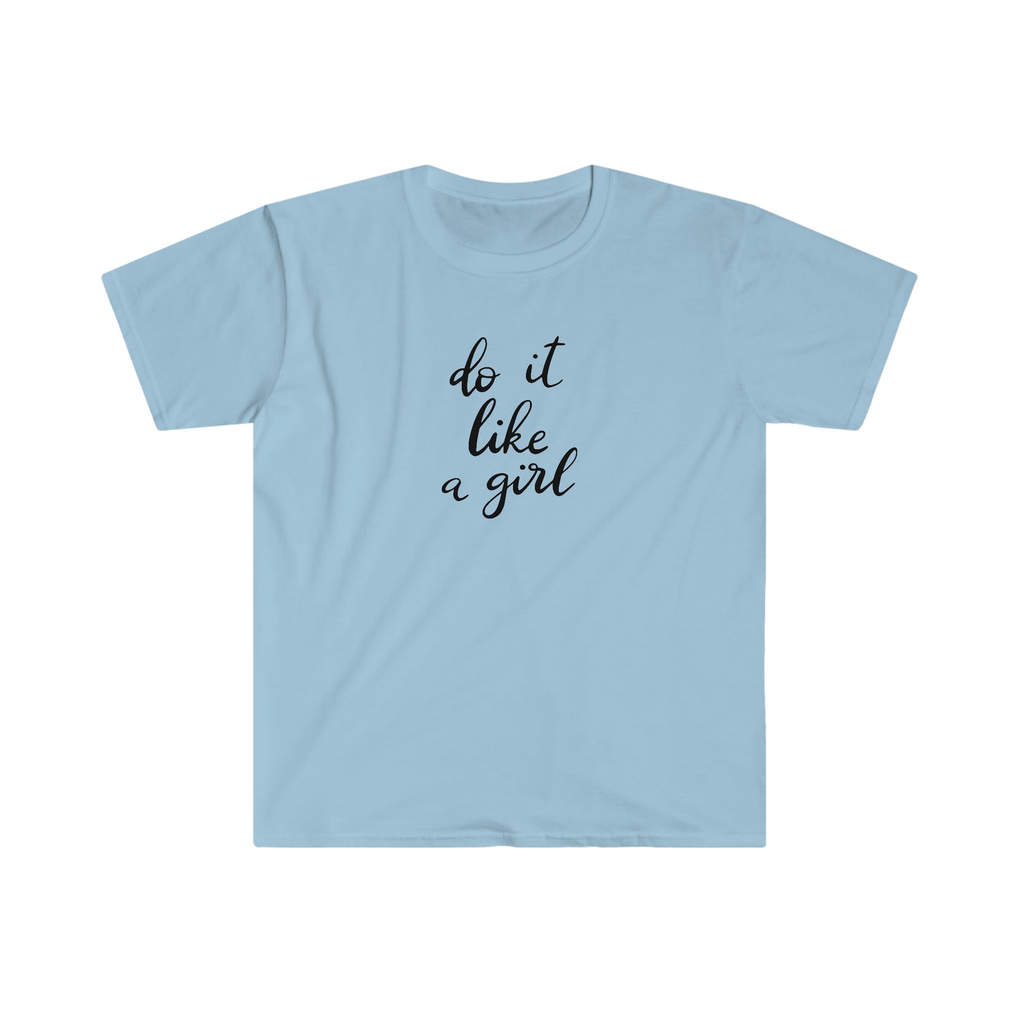 Do it Like a Girl soft t-shirt