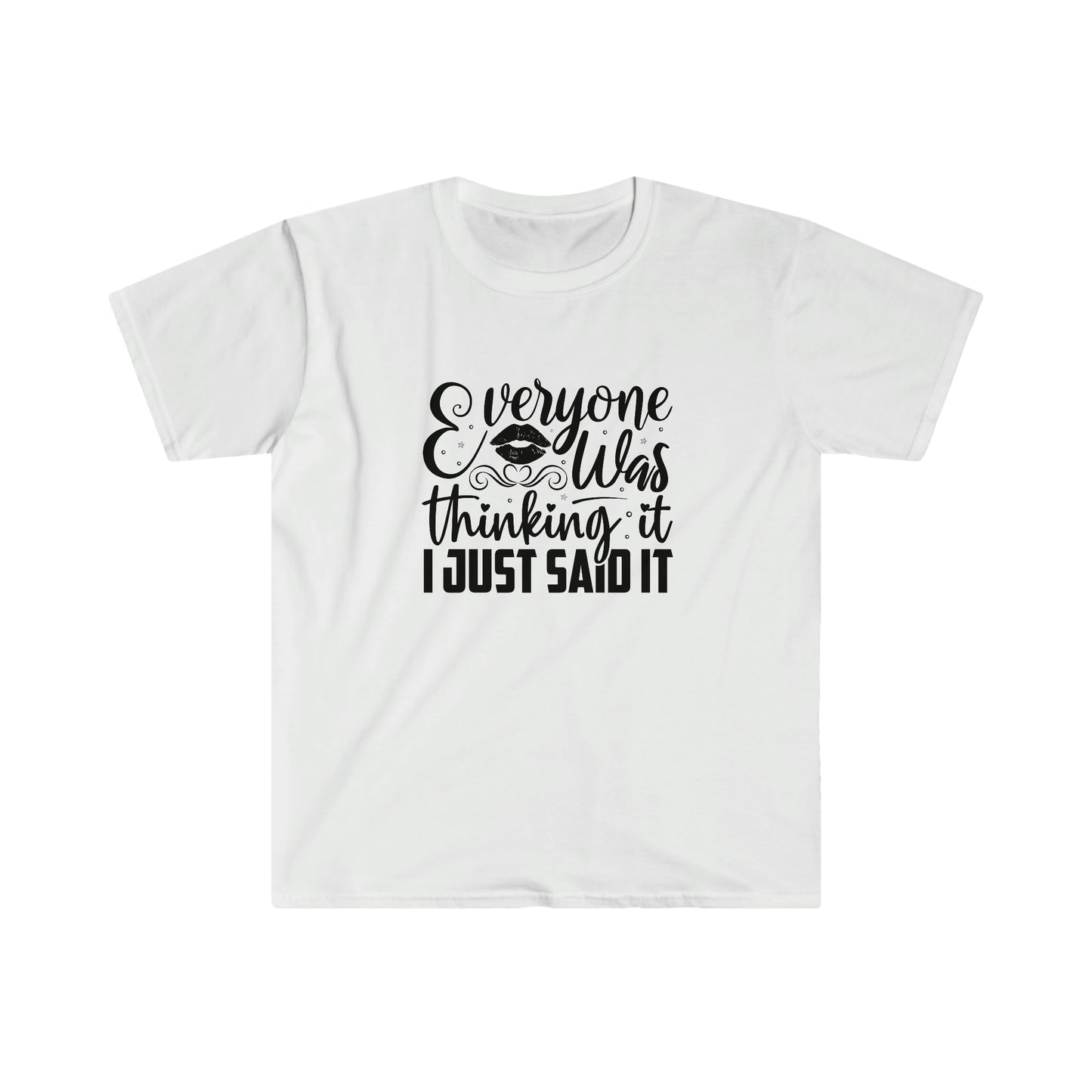 Everyone Was Thinking It soft t-shirt