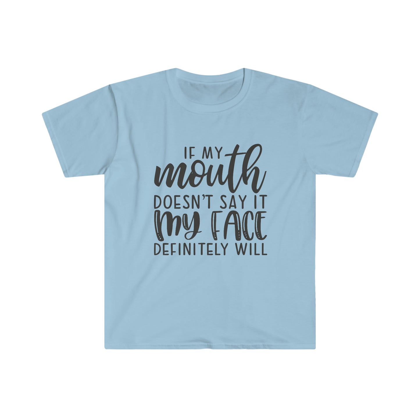 If my Mouth Doesn't Say it soft t-shirt
