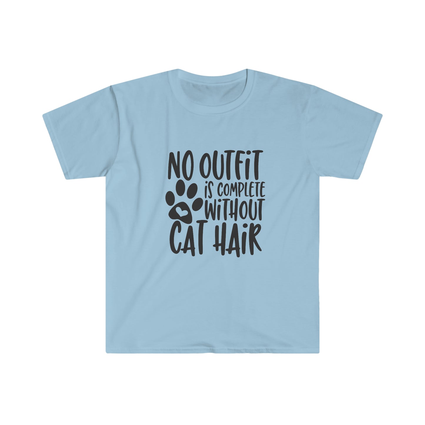 No Outfit is Complete Without Cat Hair soft t-shirt