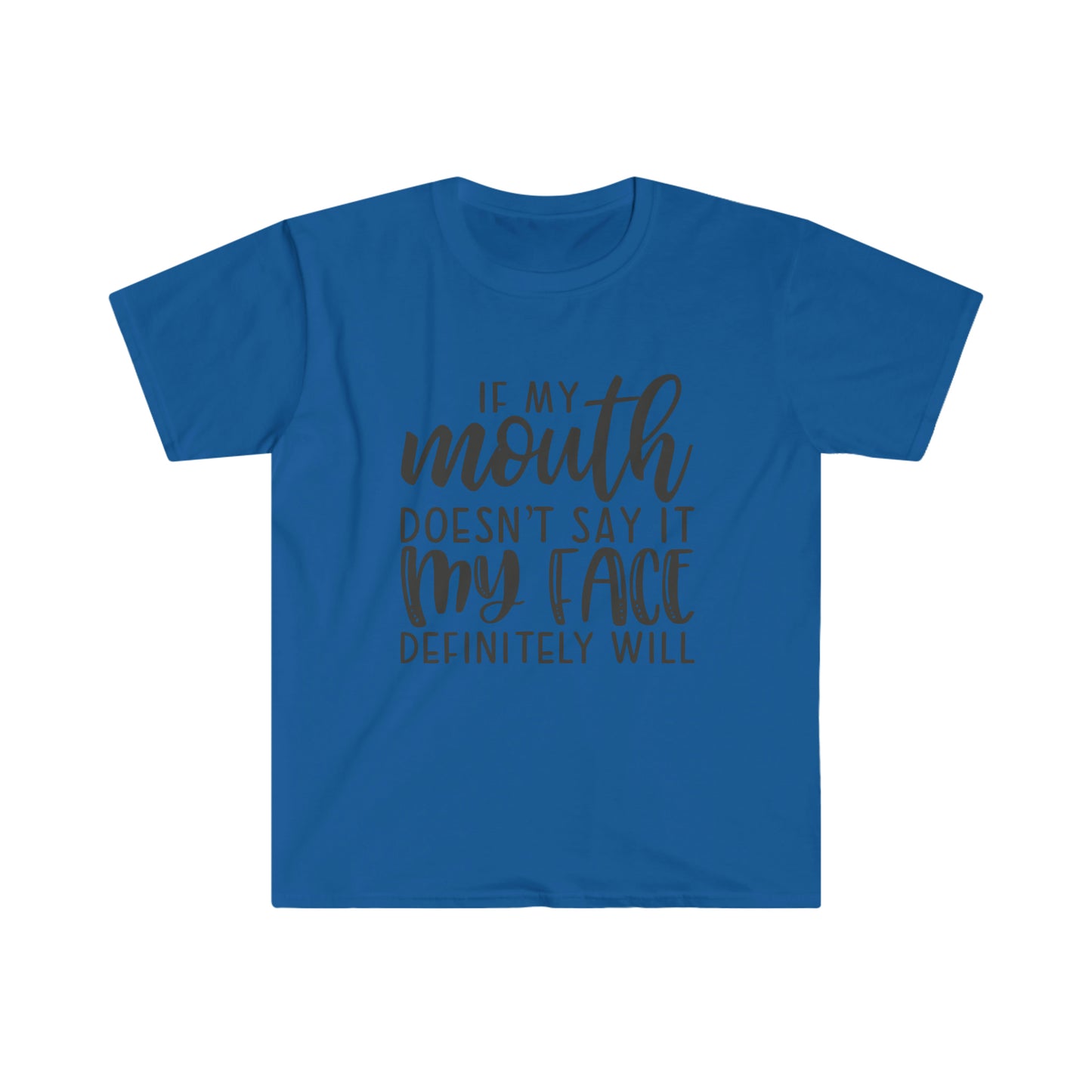 If my Mouth Doesn't Say it soft t-shirt