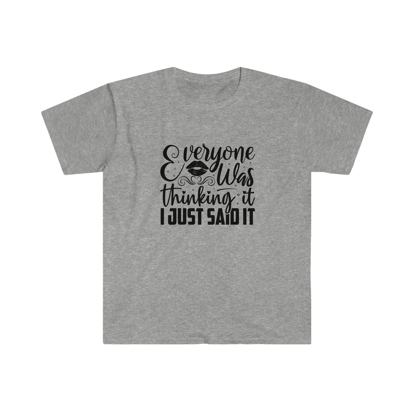 Everyone Was Thinking It soft t-shirt