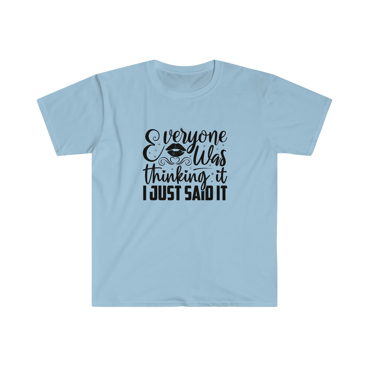 Everyone Was Thinking It soft t-shirt