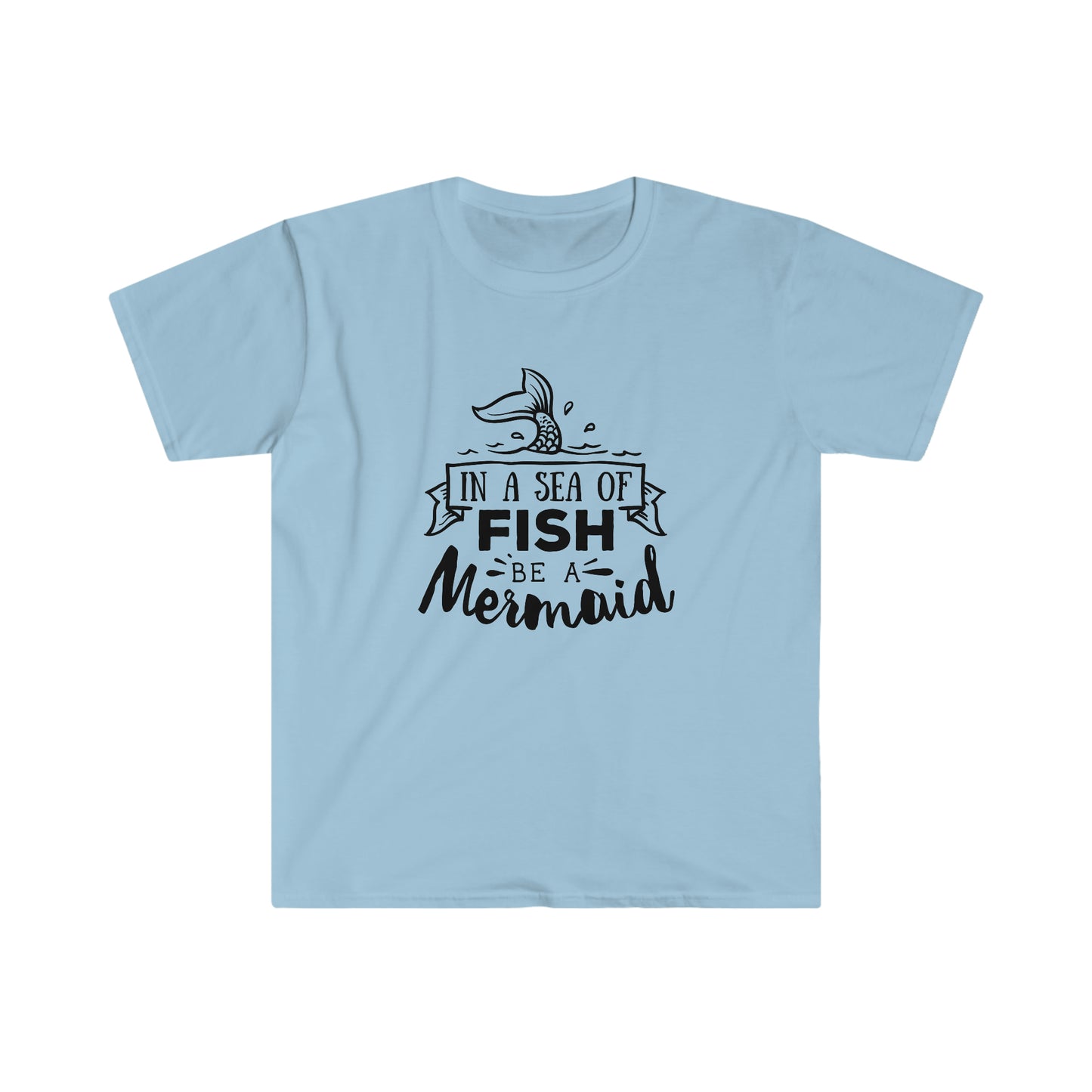 In a Sea of Fish be a Mermaid
