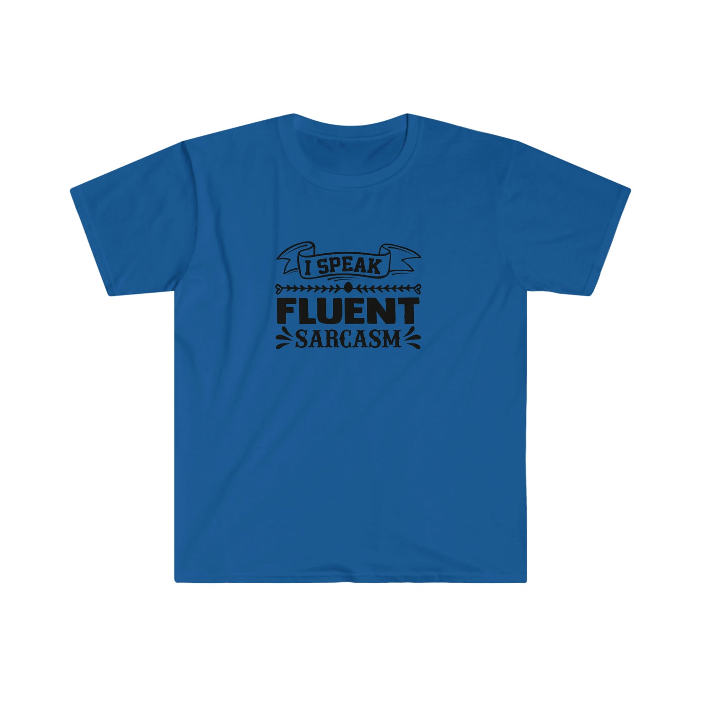 I Speak Fluent Sarcasm