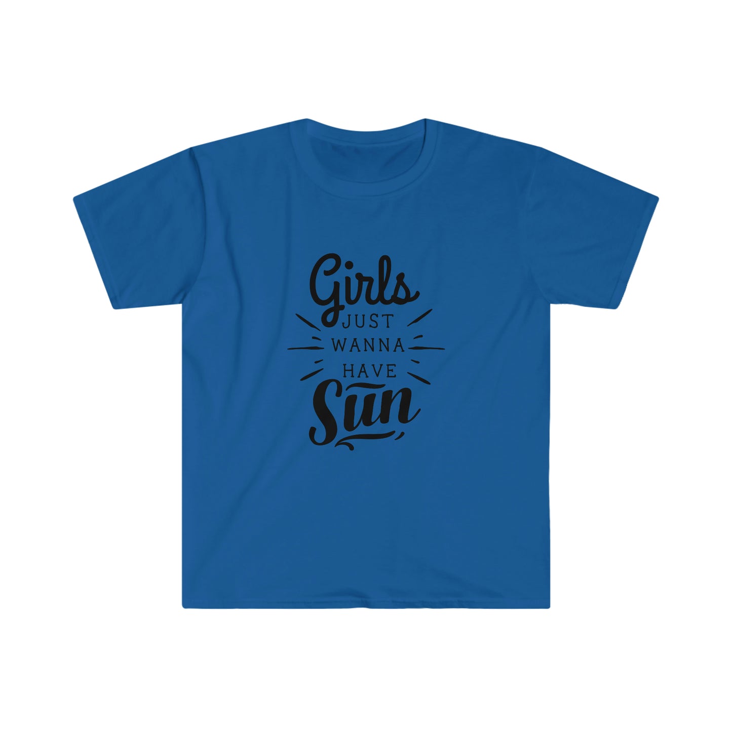 Girls Just Wanna Have Sun soft t-shirt