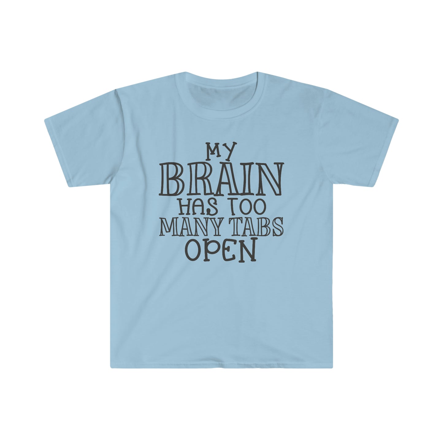 Brain has too Many Tabs soft t-shirt