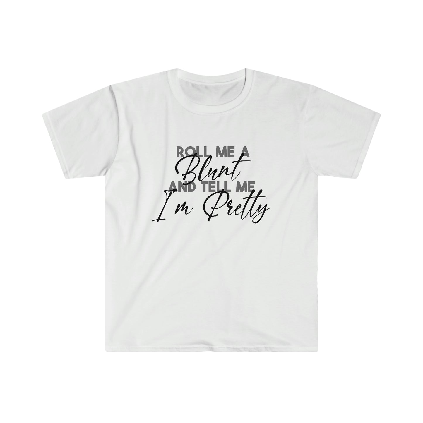 Blunt and I'm Pretty soft t-shirt