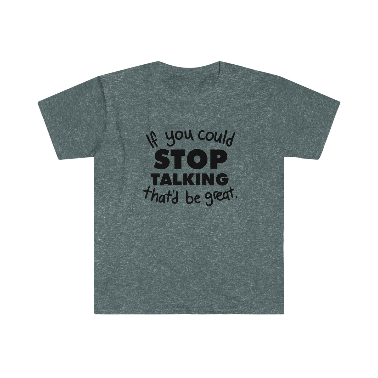 Stop Talking soft t-shirt