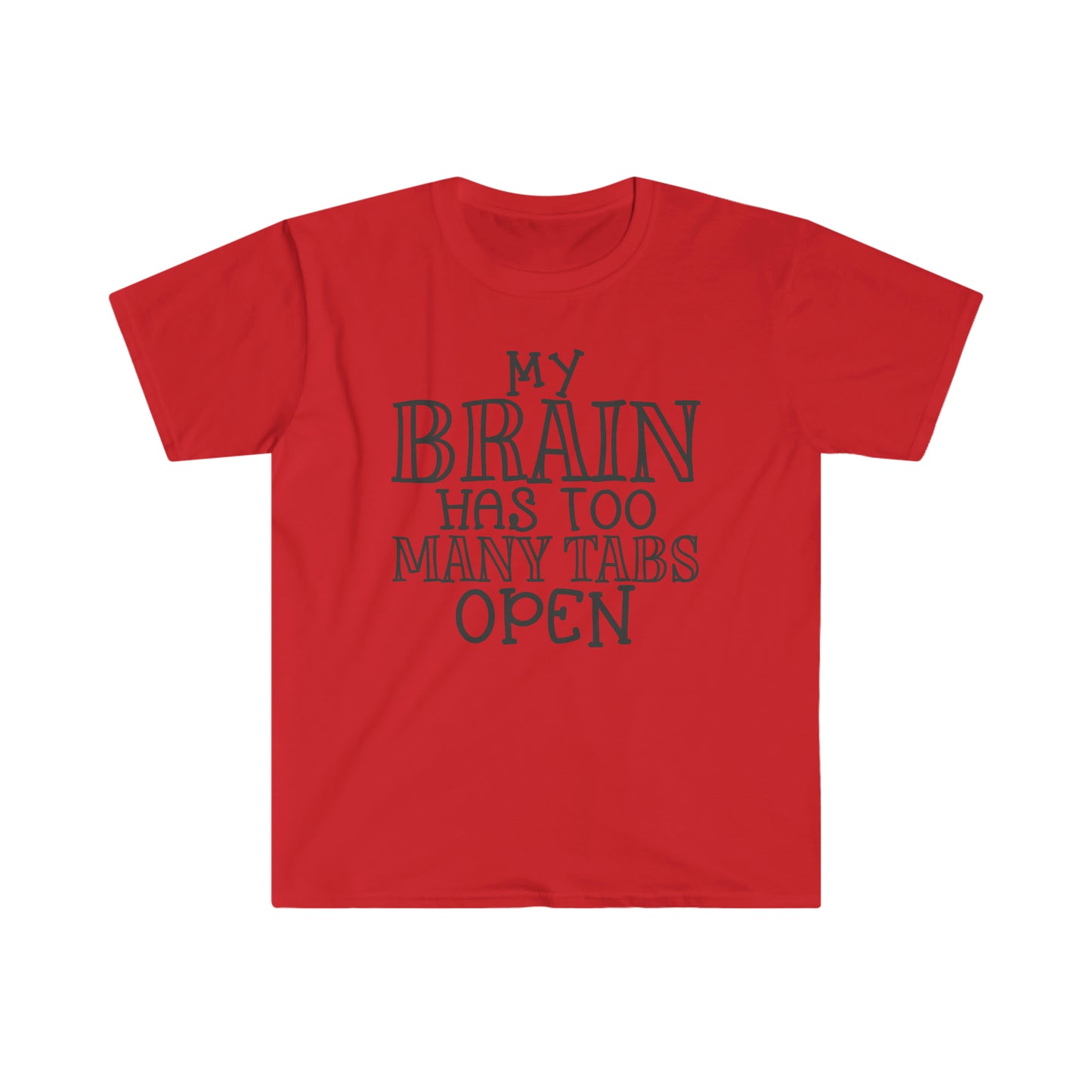 Brain has too Many Tabs soft t-shirt