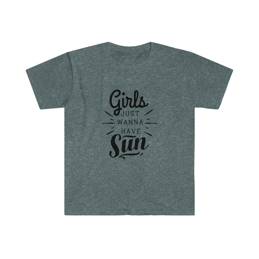 Girls Just Wanna Have Sun soft t-shirt