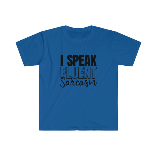 Speak Fluent Sarcasm soft t-shirt