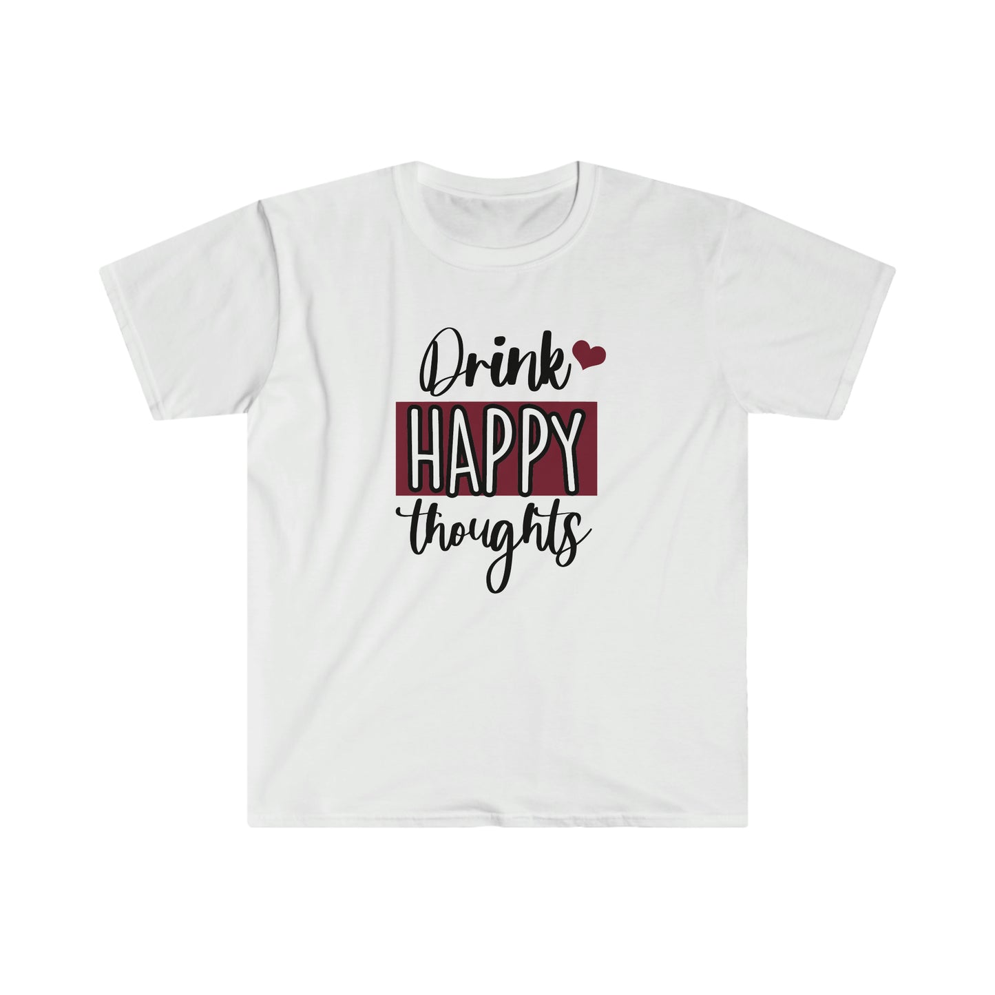 Drink Happy Thoughts soft t-shirt