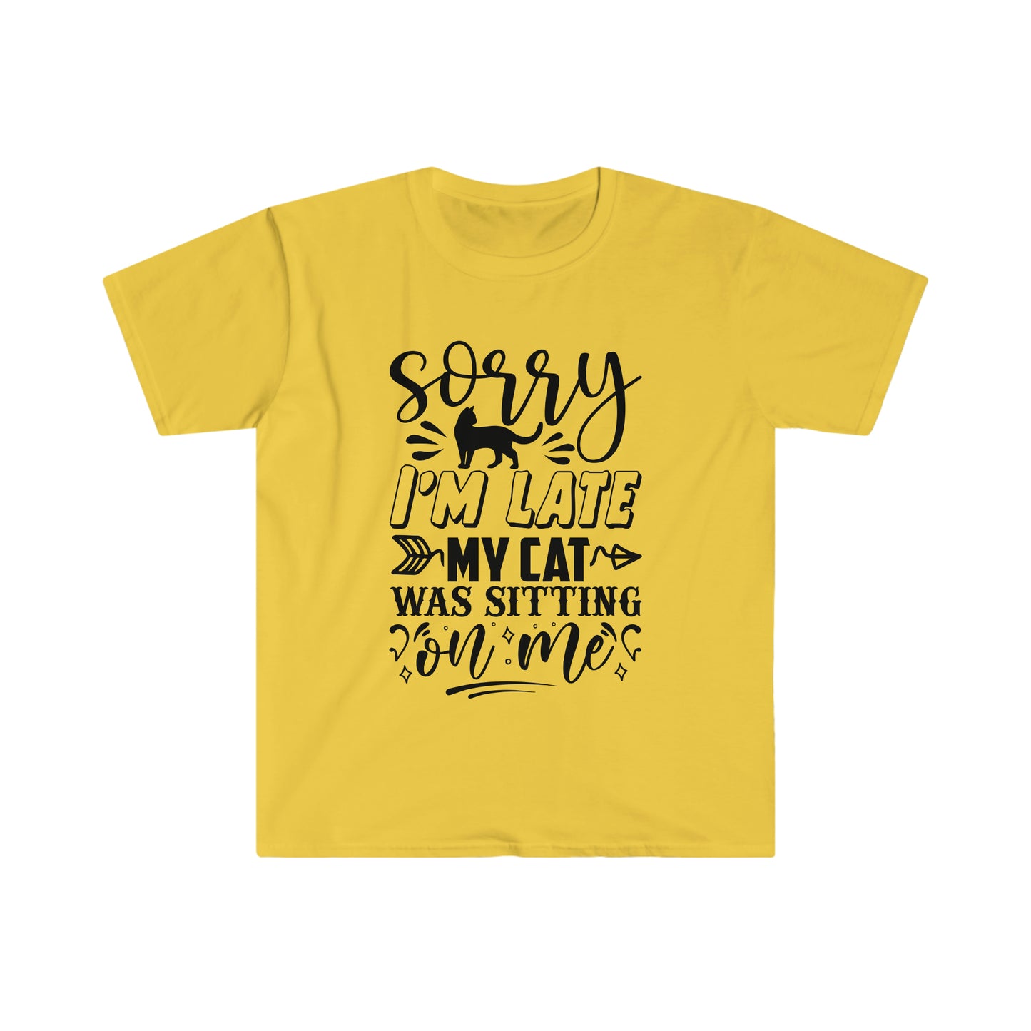 Sorry I'm Late my Cat Was Sitting on Me soft t-shirt