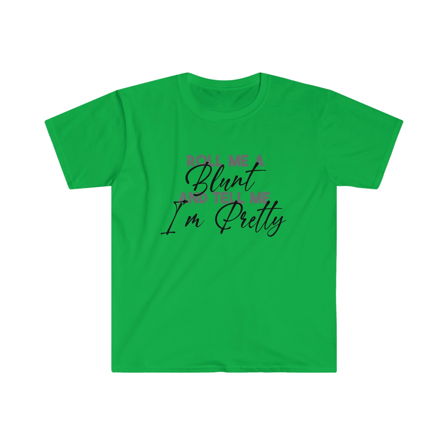 Blunt and I'm Pretty soft t-shirt