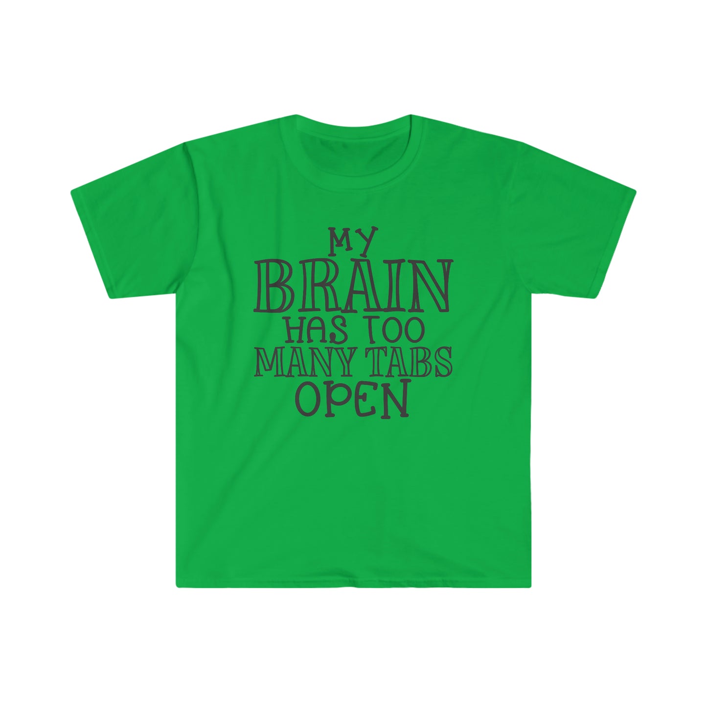 Brain has too Many Tabs soft t-shirt