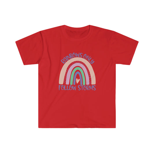 Rainbows Only Follow Storms soft t-shirt