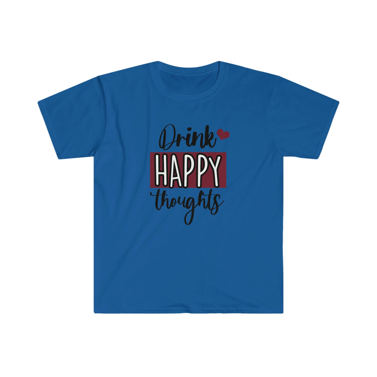 Drink Happy Thoughts soft t-shirt