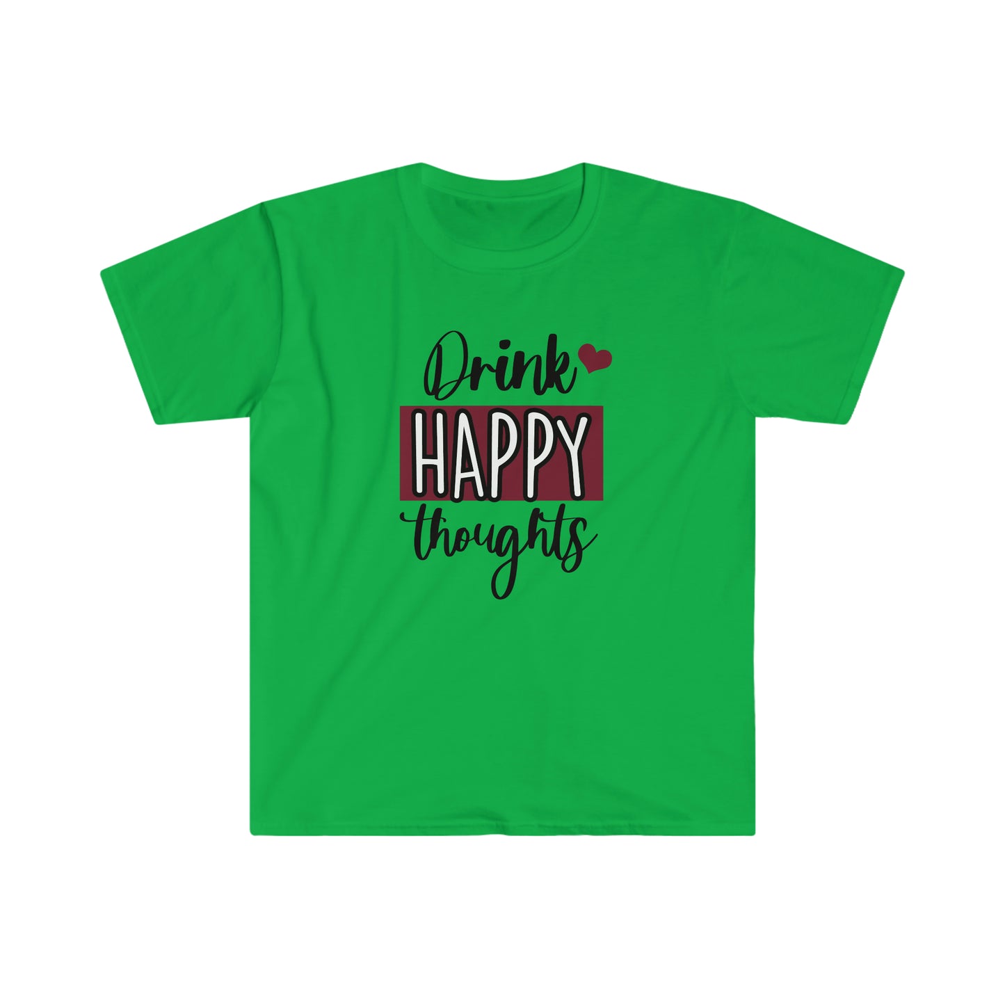 Drink Happy Thoughts soft t-shirt