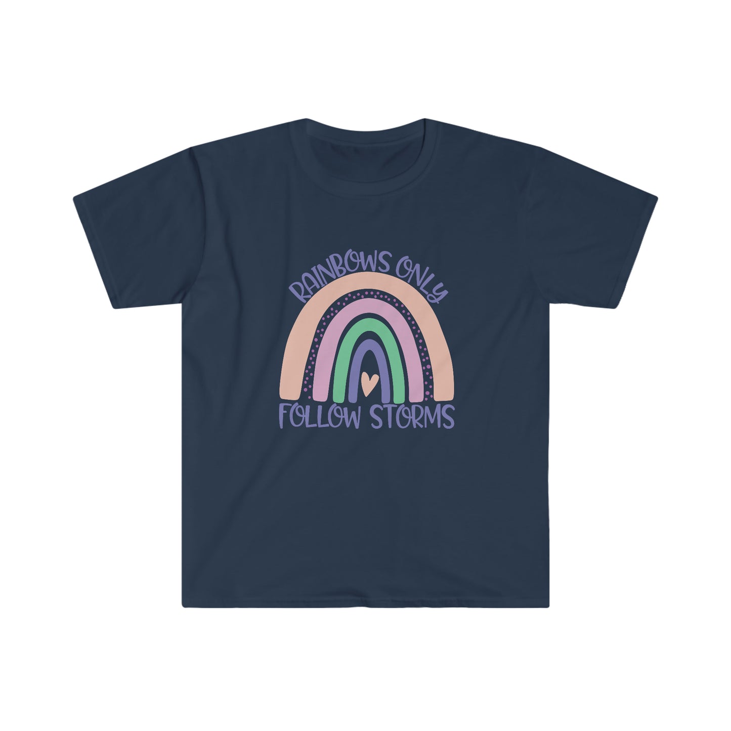 Rainbows Only Follow Storms soft t-shirt