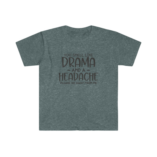 You Smell Like Drama soft t-shirt