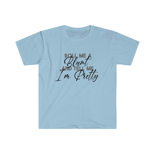 Blunt and I'm Pretty soft t-shirt