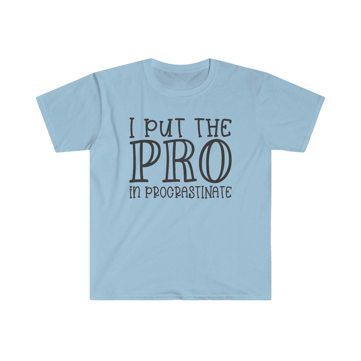 Pro in Procrastinate soft t-shirt