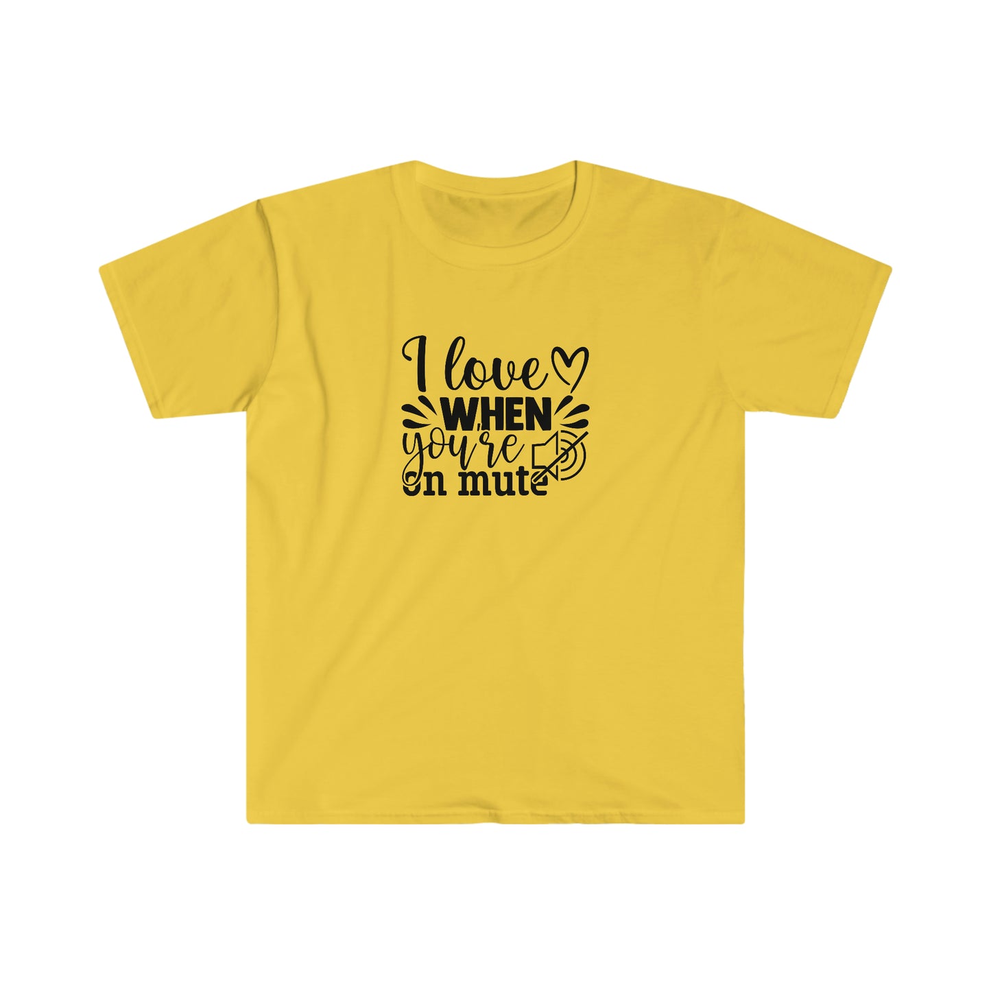 Love When You Are On Mute soft t-shirt