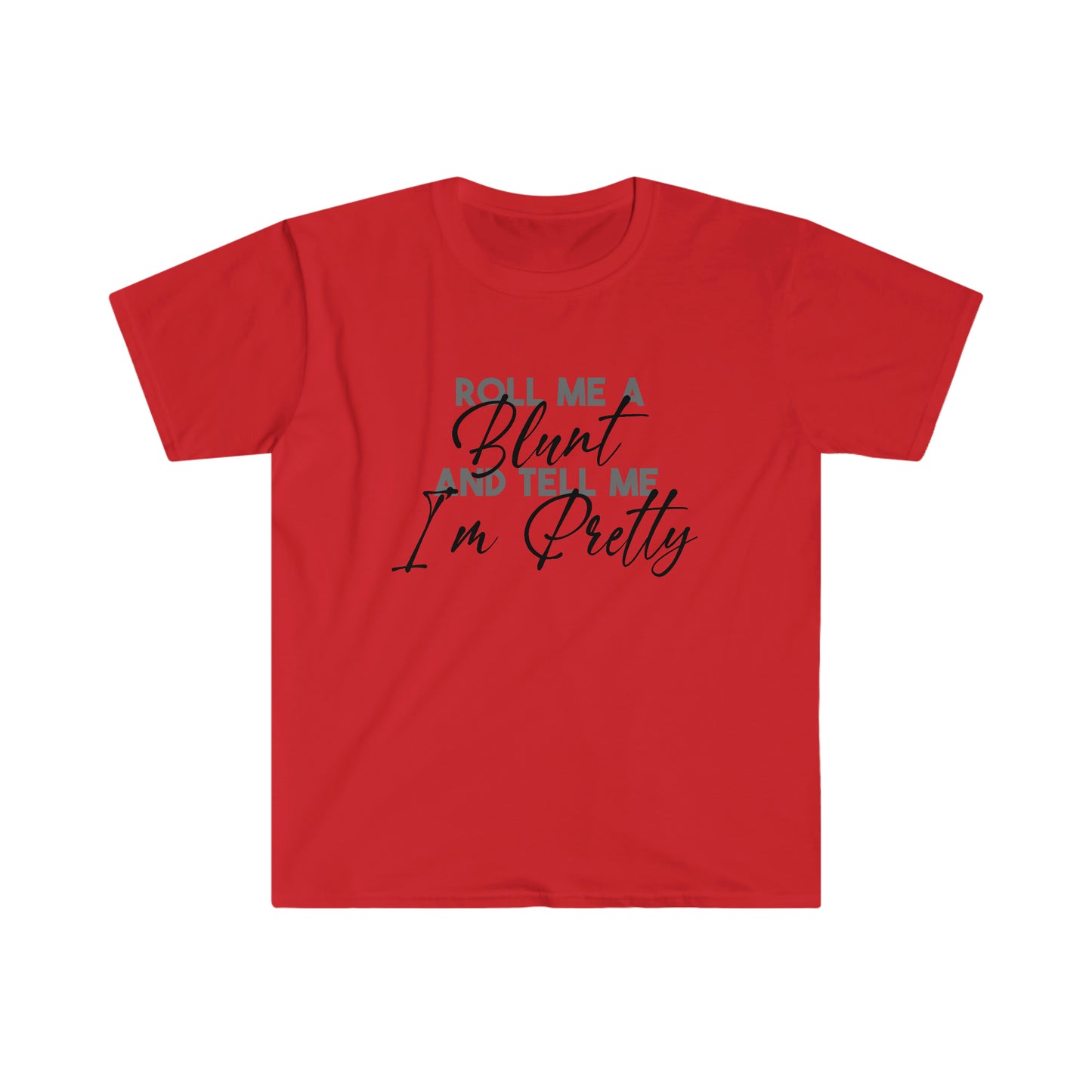 Blunt and I'm Pretty soft t-shirt