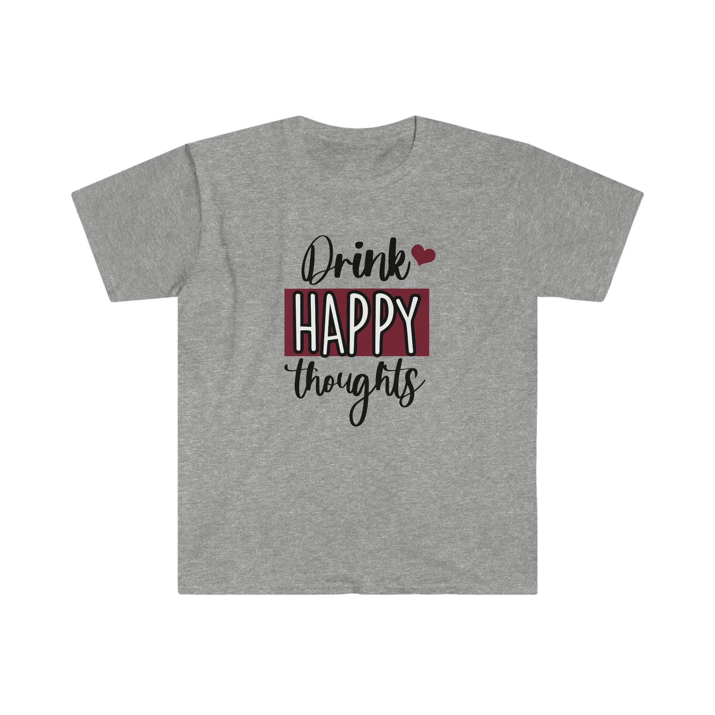 Drink Happy Thoughts soft t-shirt